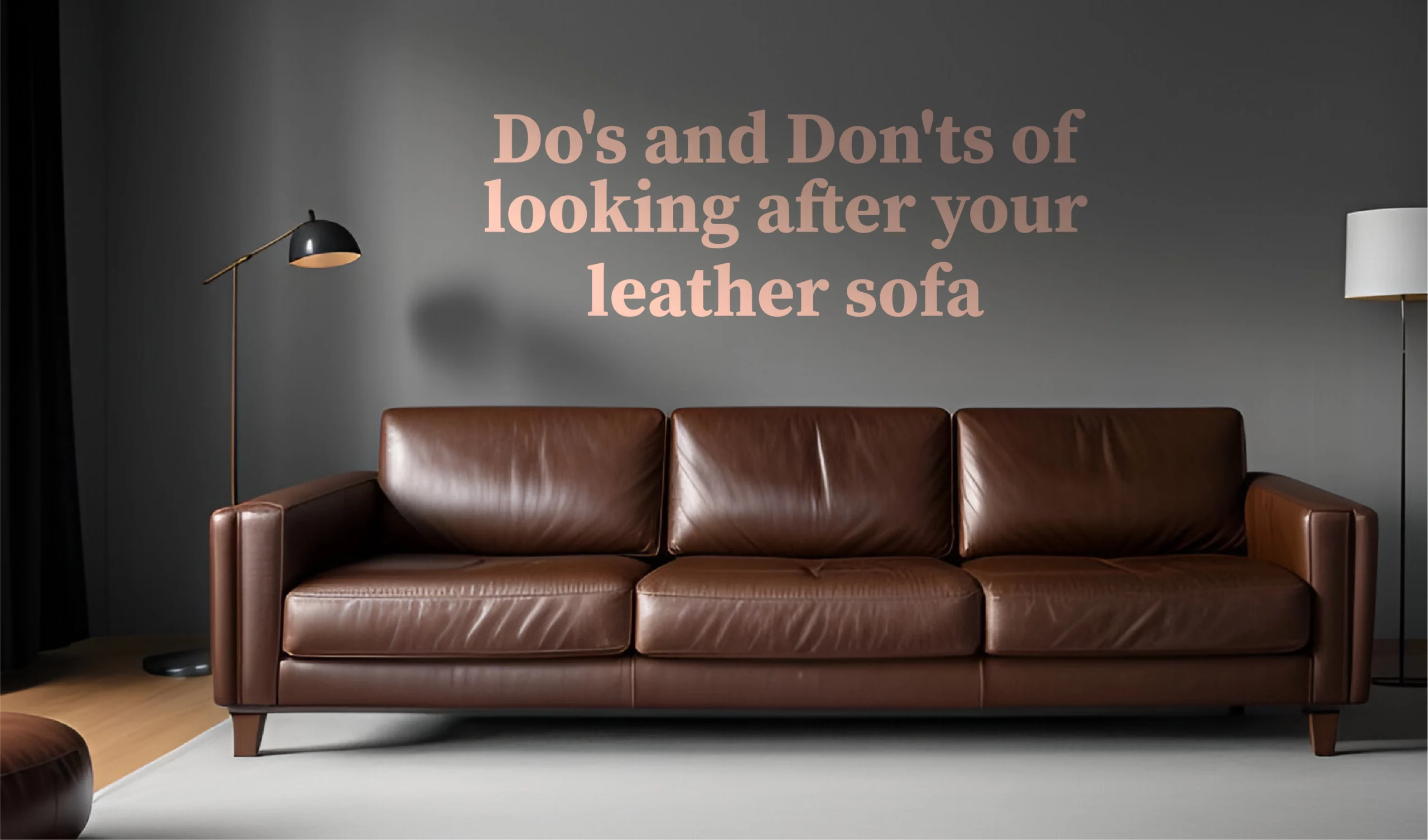 Do's and Don'ts of looking after your leather sofa