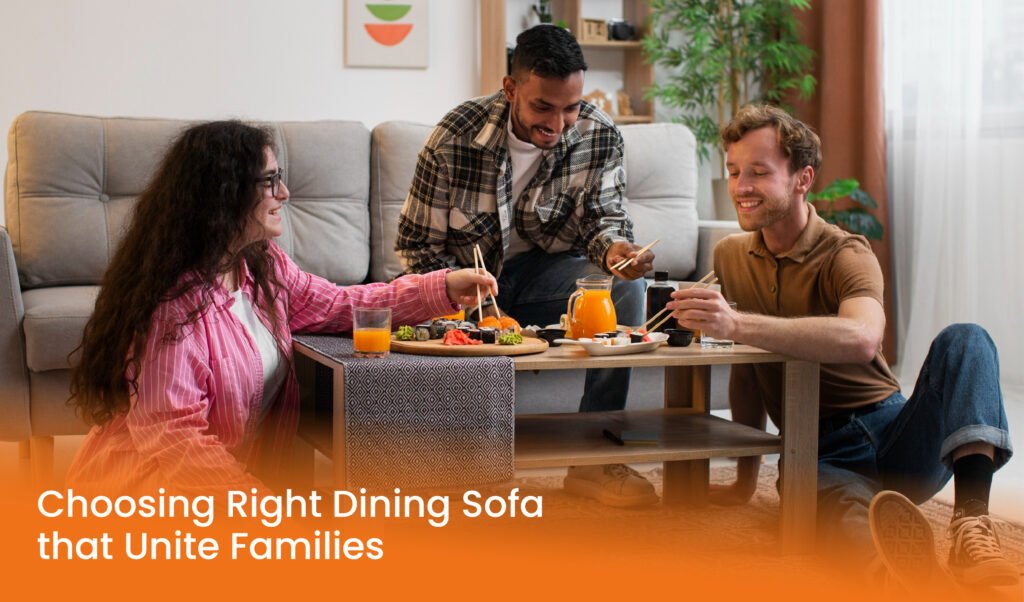 Choosing Right Dining Sofa that Unite Families