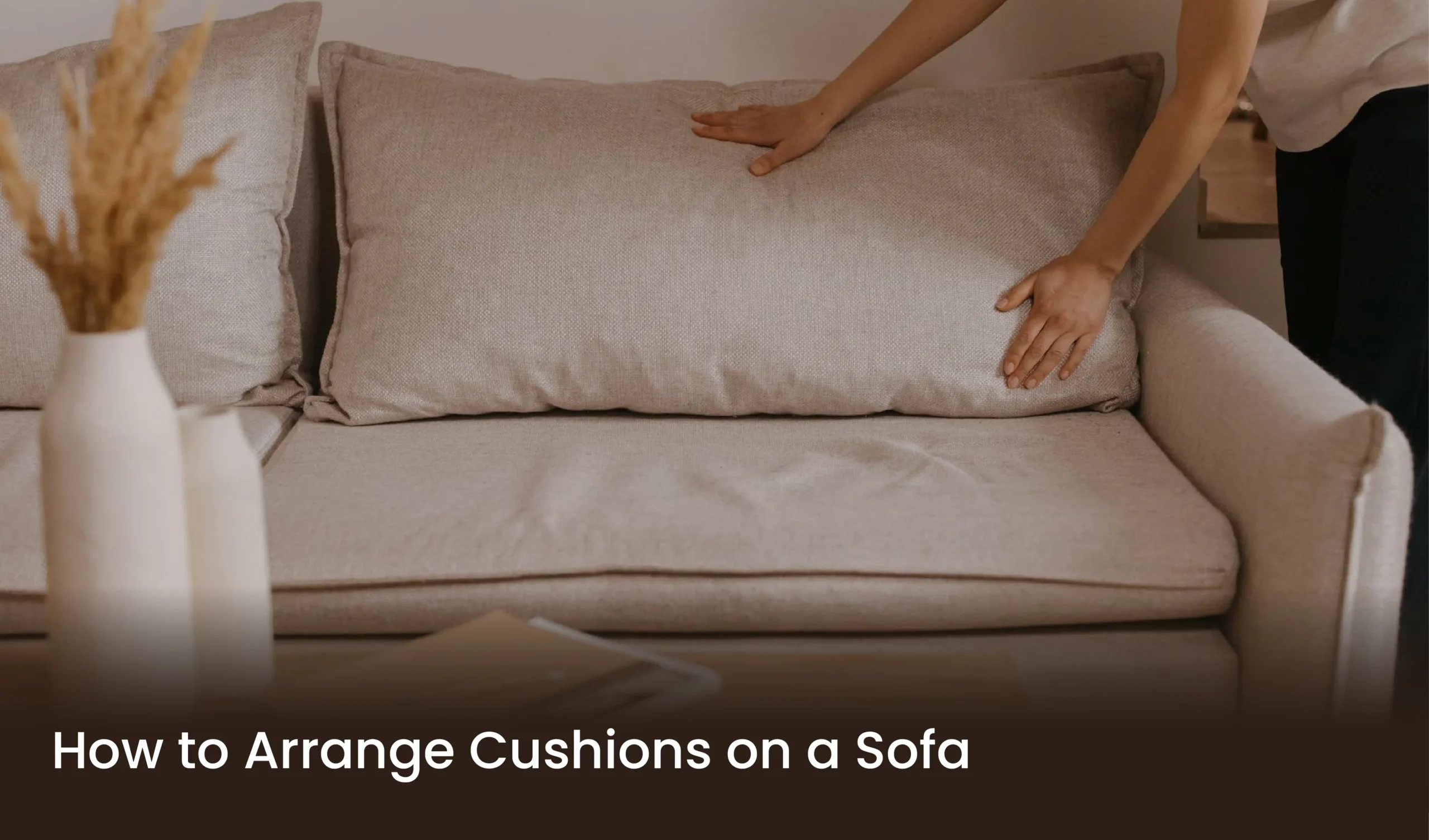 How to Arrange Cushions on a Sofa